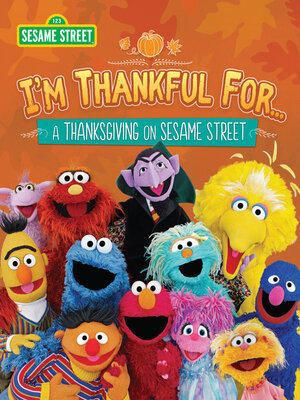 cover image of I'm Thankful for… A Thanksgiving on Sesame Street